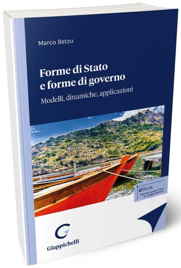 Forme di Stato e forme di governo. Modelli, dinamiche, applicazioni - Betzu