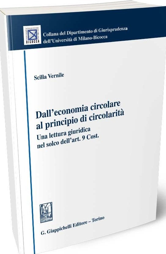 Dall'economia circolare al principio di circolarità. Una lettura giuridica nel solco dell' Art. 9 Cost. - Vernile