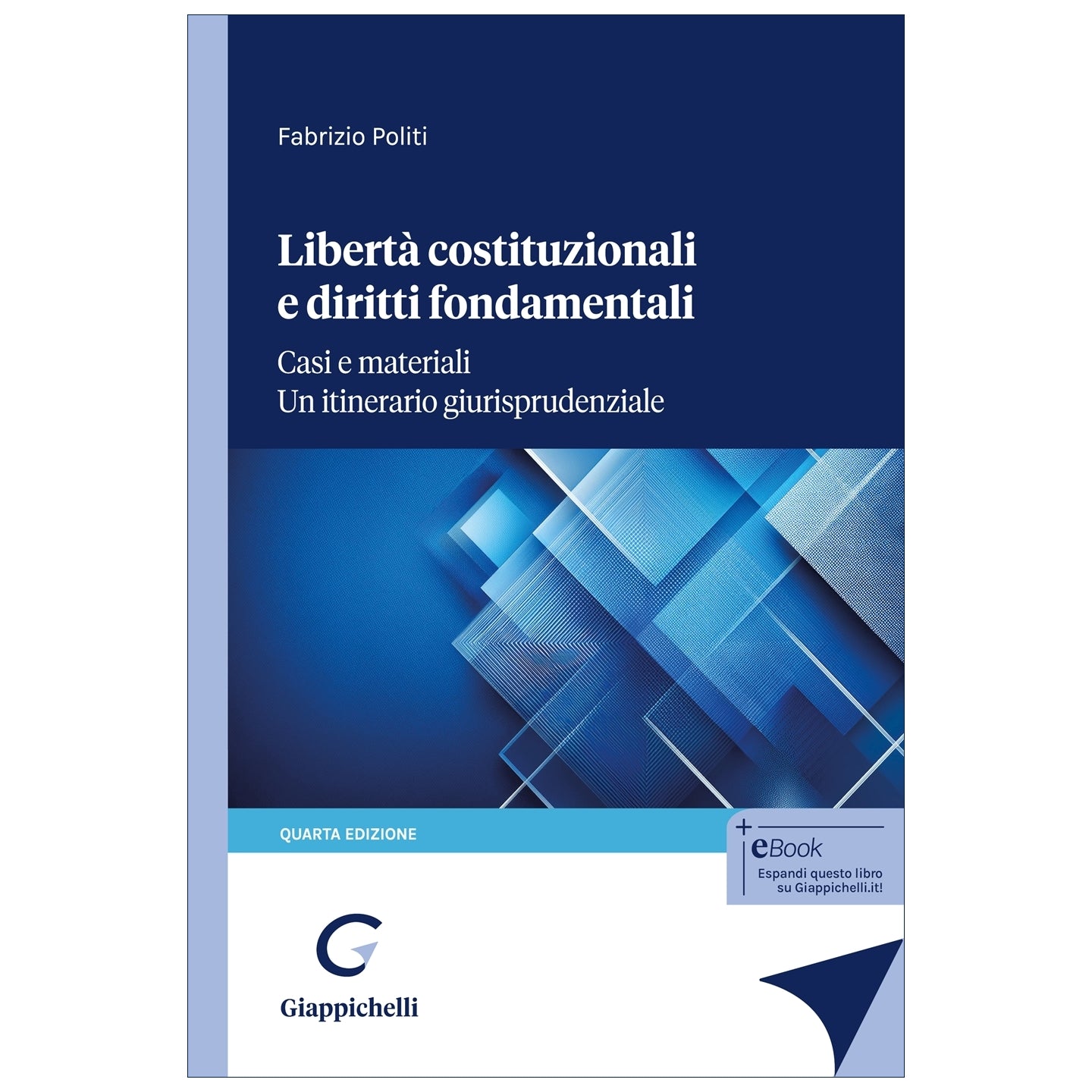 Libertà costituzionali e diritti fondamentali Casi e materiali. Un itinerario giurisprudenziale Autori Politi Fabrizio