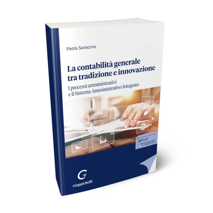 La contabilità generale tra tradizione e innovazione I processi amministrativi e il Sistema Amministrativo Integrato - Saracino