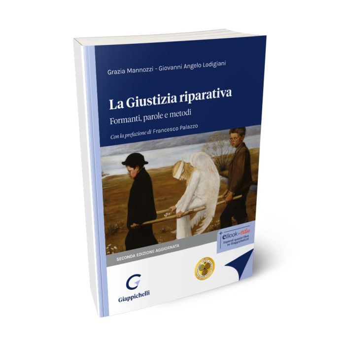 La Giustizia riparativa Formanti, parole e metodi - Lodigiani Giovanni Angelo, Mannozzi Grazia