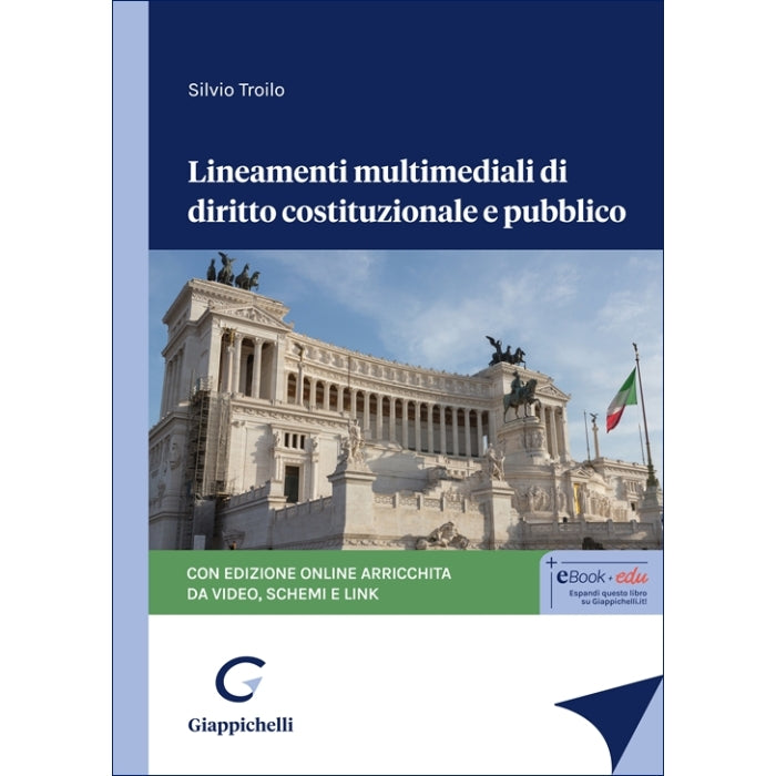 Lineamenti multimediali di diritto costituzionale e pubblico Con edizione online arricchita da video, schemi e link - Troilo Silvio