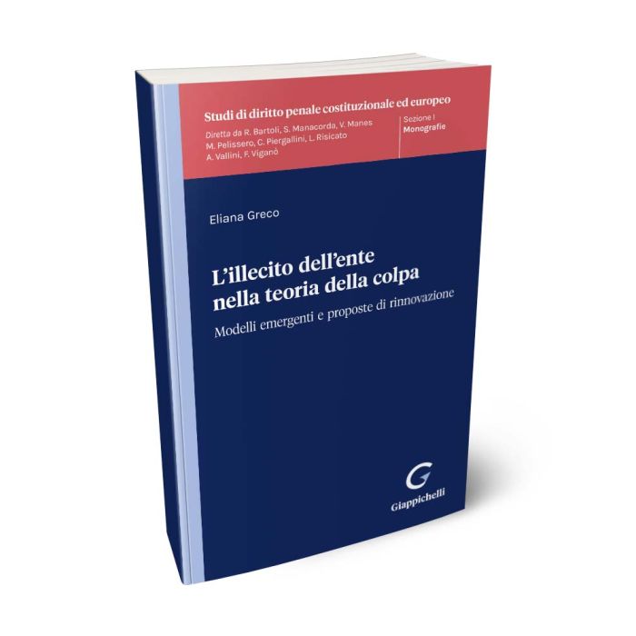 L'illecito dell'ente nella teoria della colpa. Modelli emergenti e proposte di rinnovazione - Greco