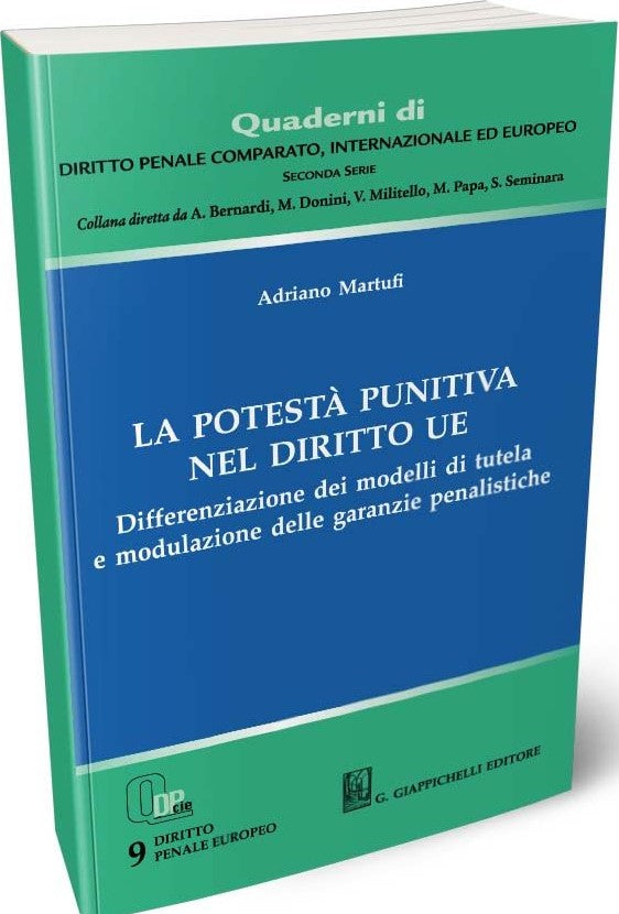 La potestà punitiva nel diritto UE. Differenziazione dei modelli di tutela e modulazione delle garanzie penalistiche - Martufi