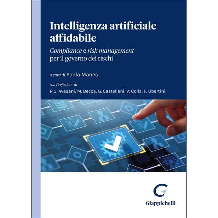 Intelligenza artificiale affidabile Risk management e compliance per il governo degli algoritmi - Manes Paola