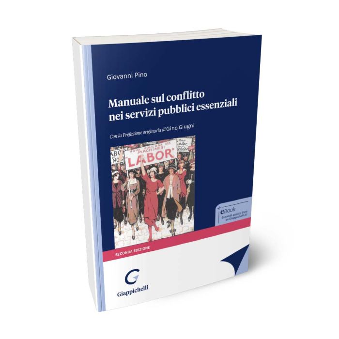 Manuale sul conflitto nei servizi pubblici essenziali Con la Prefazione originaria di Gino Giugni - PINO
