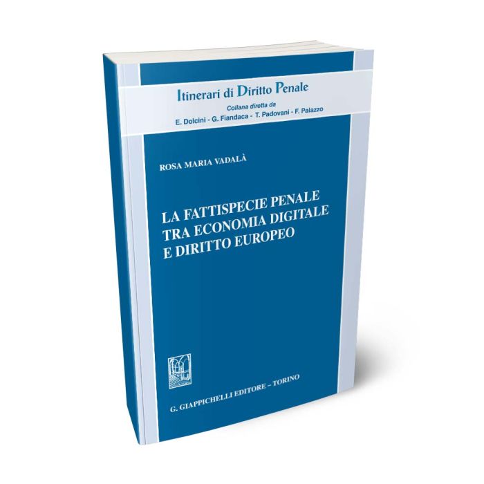 La fattispecie penale tra economia digitale e diritto europeo - Vadala'