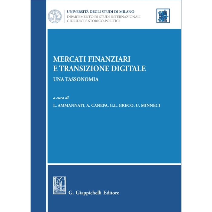 Mercati finanziari e transizione digitale Una tassonomia Curatori Ammannati Laura, Canepa Allegra, Greco Gian Luca, Minneci Ugo