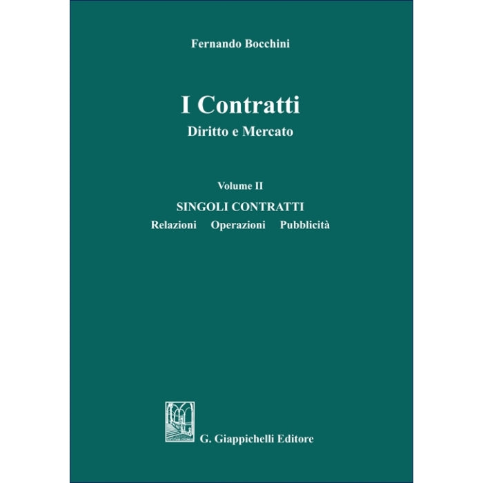 I Contratti Diritto e Mercato. Vol. 2 - SINGOLI CONTRATTI - Relazioni Operazioni Pubblicità - Bocchini Fernando