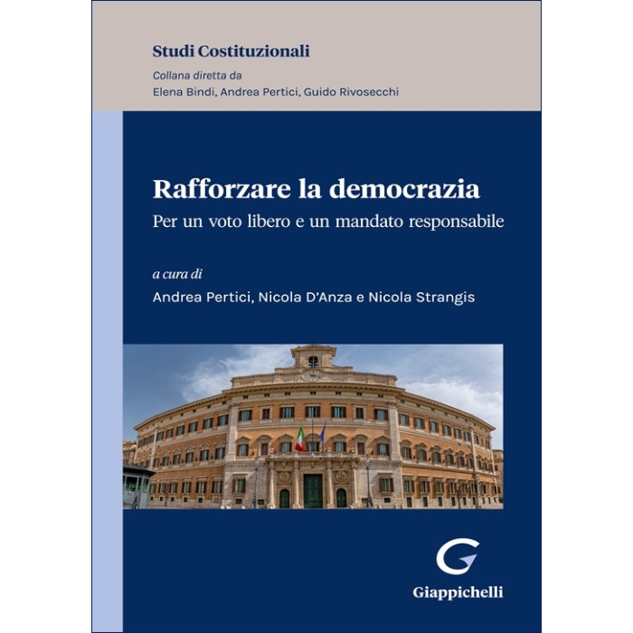 Rafforzare la democrazia Per un voto libero e un mandato responsabile - D'anza Nicola, Pertici Andrea, Strangis Nicola