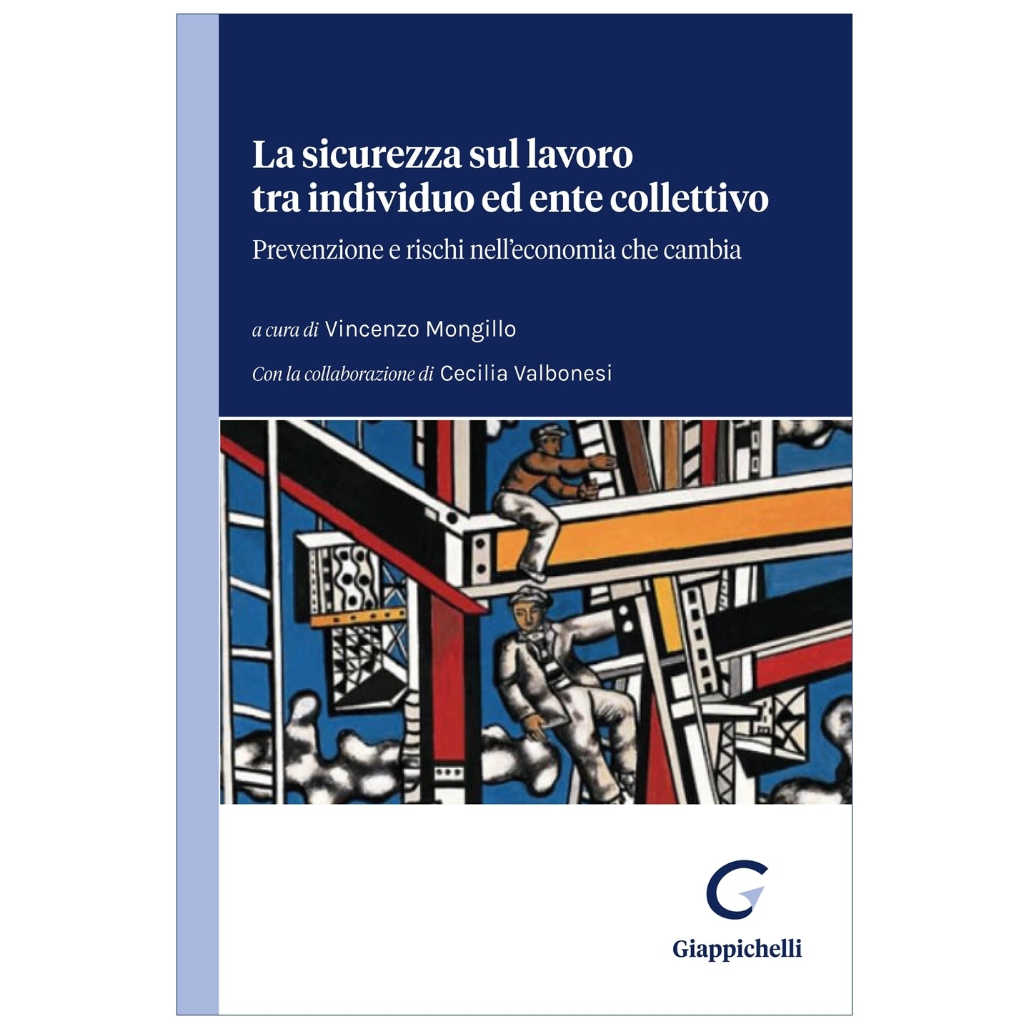 La sicurezza sul lavoro tra individuo ed ente collettivo Prevenzione e rischi nell'economia che cambia - Mongillo Vincenzo