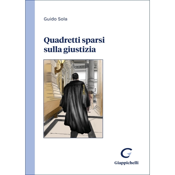 Quadretti sparsi sulla giustizia - Sola Guido