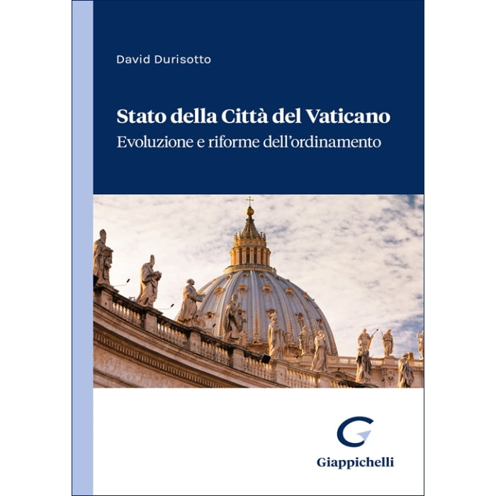 Stato della Città del Vaticano Evoluzione e riforme dell'ordinamento - Durisotto David
