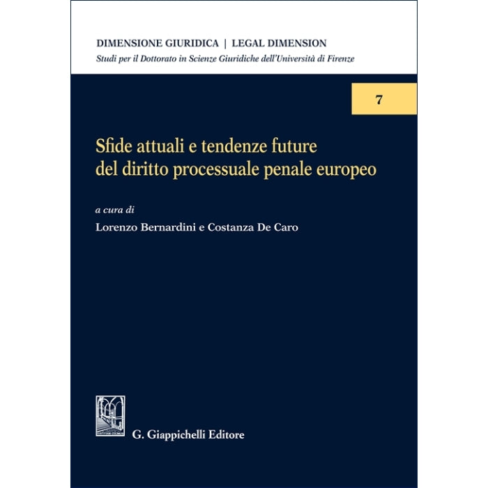 Sfide attuali e tendenze future del diritto processuale penale europeo Curatori Bernardini Lorenzo, De Caro Costanza