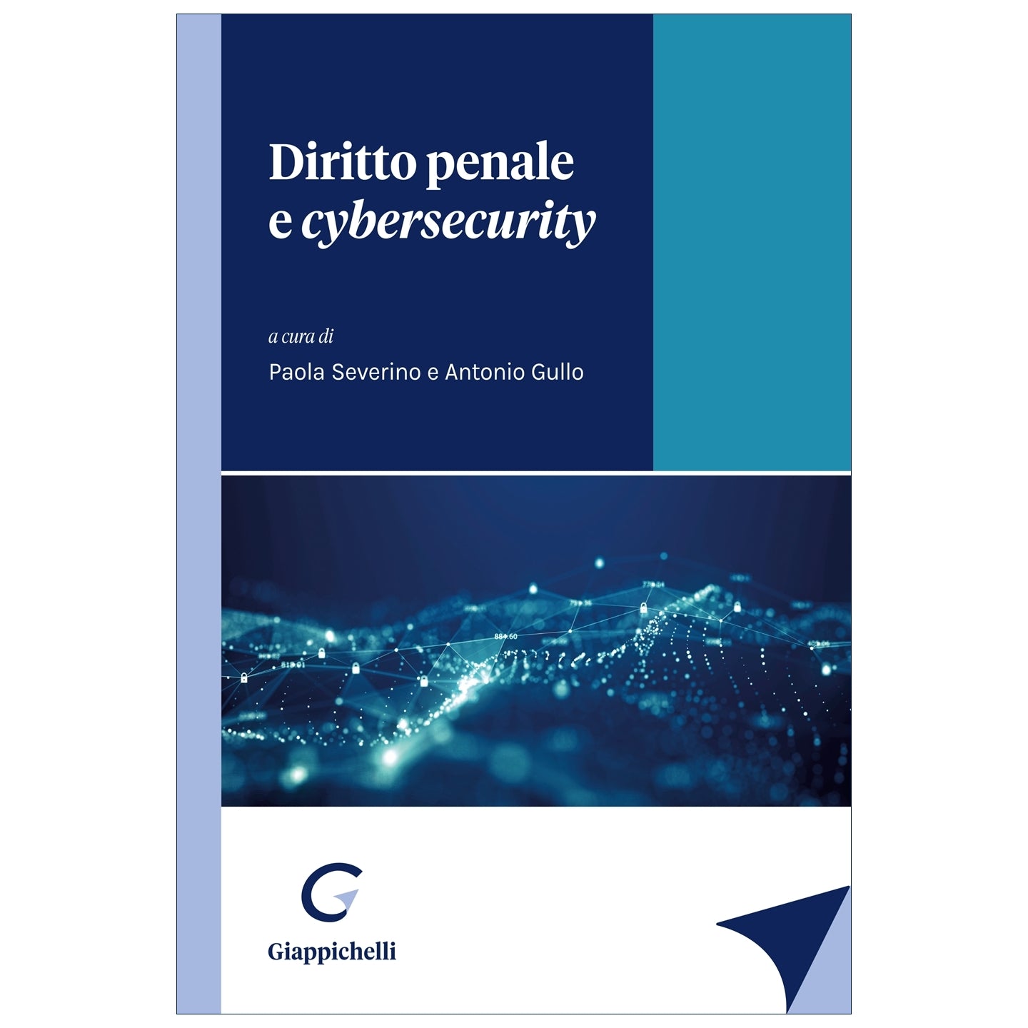 Diritto penale e cybersecurity - Gullo Antonio, Severino Paola