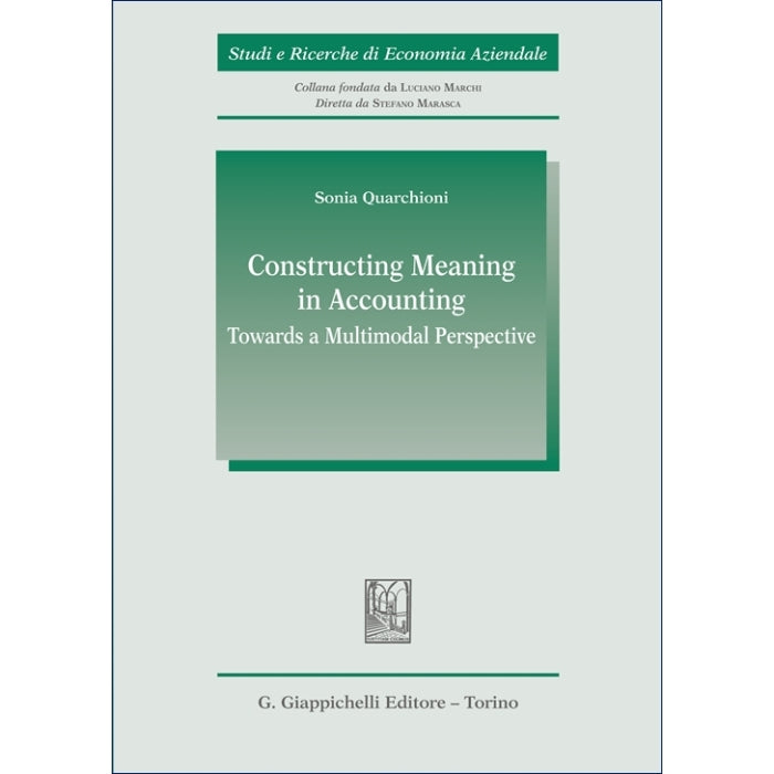 Constructing meaning in accounting Towards a multimodal perspective Autori Quarchioni Sonia
