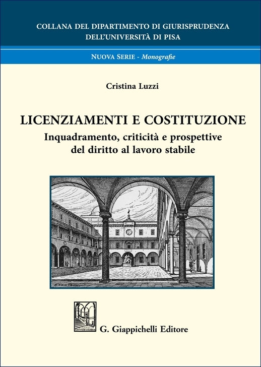 Licenziamenti e Costituzione Inquadramento, criticità e prospettive del diritto al lavoro stabile - Luzzi Cristina