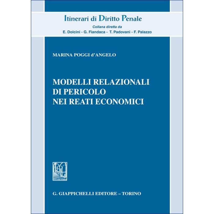 Modelli relazionali di pericolo nei reati economici Autori Poggi D'angelo Marina