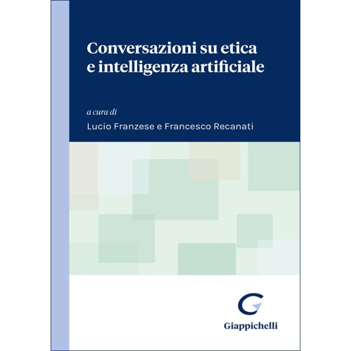 Conversazioni su etica e intelligenza artificiale - Franzese Lucio, Recanati Francesco