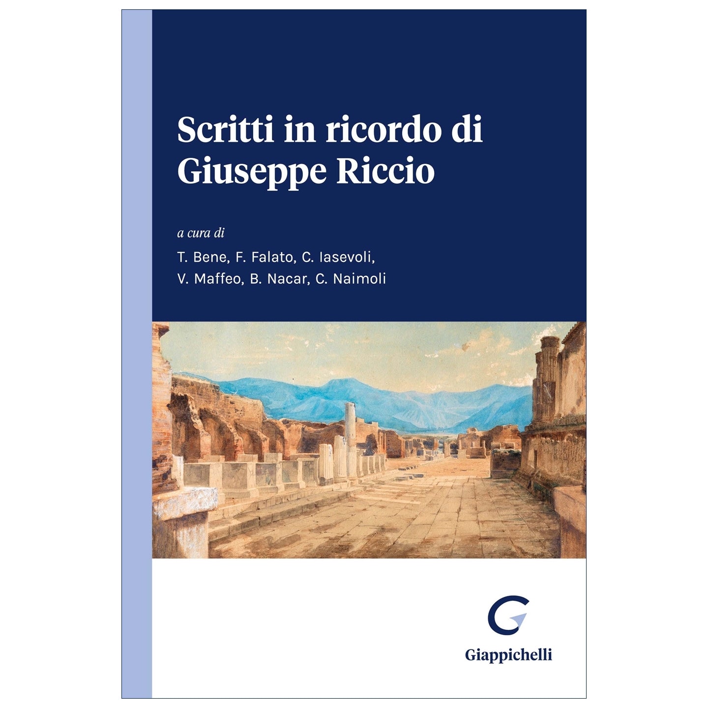 Scritti in ricordo di Giuseppe Riccio - Bene Teresa, Falato Fabiana, Iasevoli Clelia, Maffeo Vania, Nacar Barbara, Naimoli Chiara