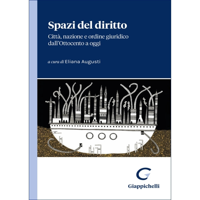 Spazi del diritto. Città, nazione e ordine giuridico dall’Ottocento a oggi - Augusti Eliana