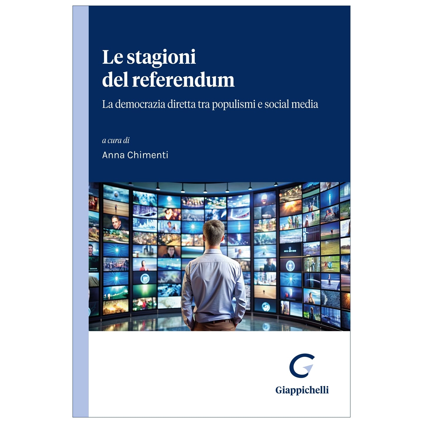 Le stagioni del referendum La democrazia diretta tra populismi e social media - Chimenti Anna