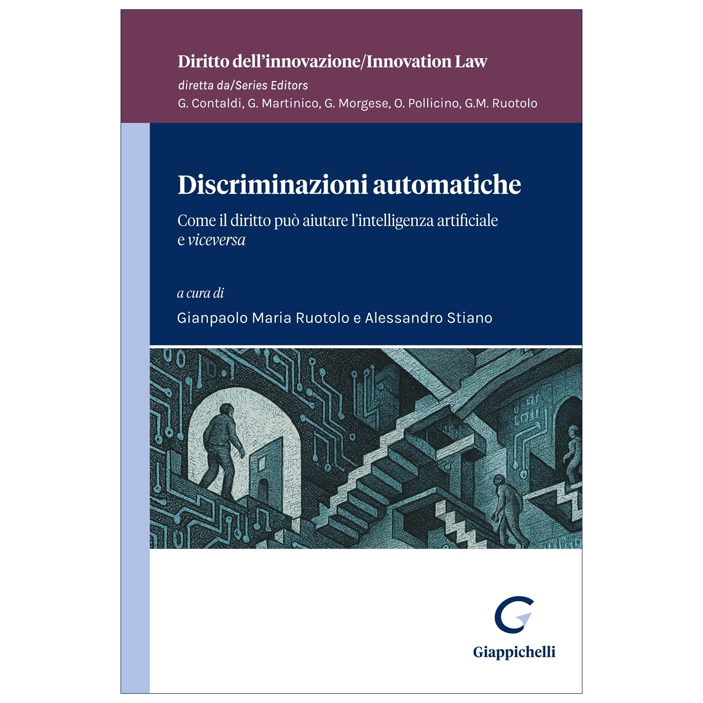 Discriminazioni automatiche Come il diritto può aiutare lintelligenza artificale e vice versa - Ruotolo Gianpaolo, Stiano Alessandro
