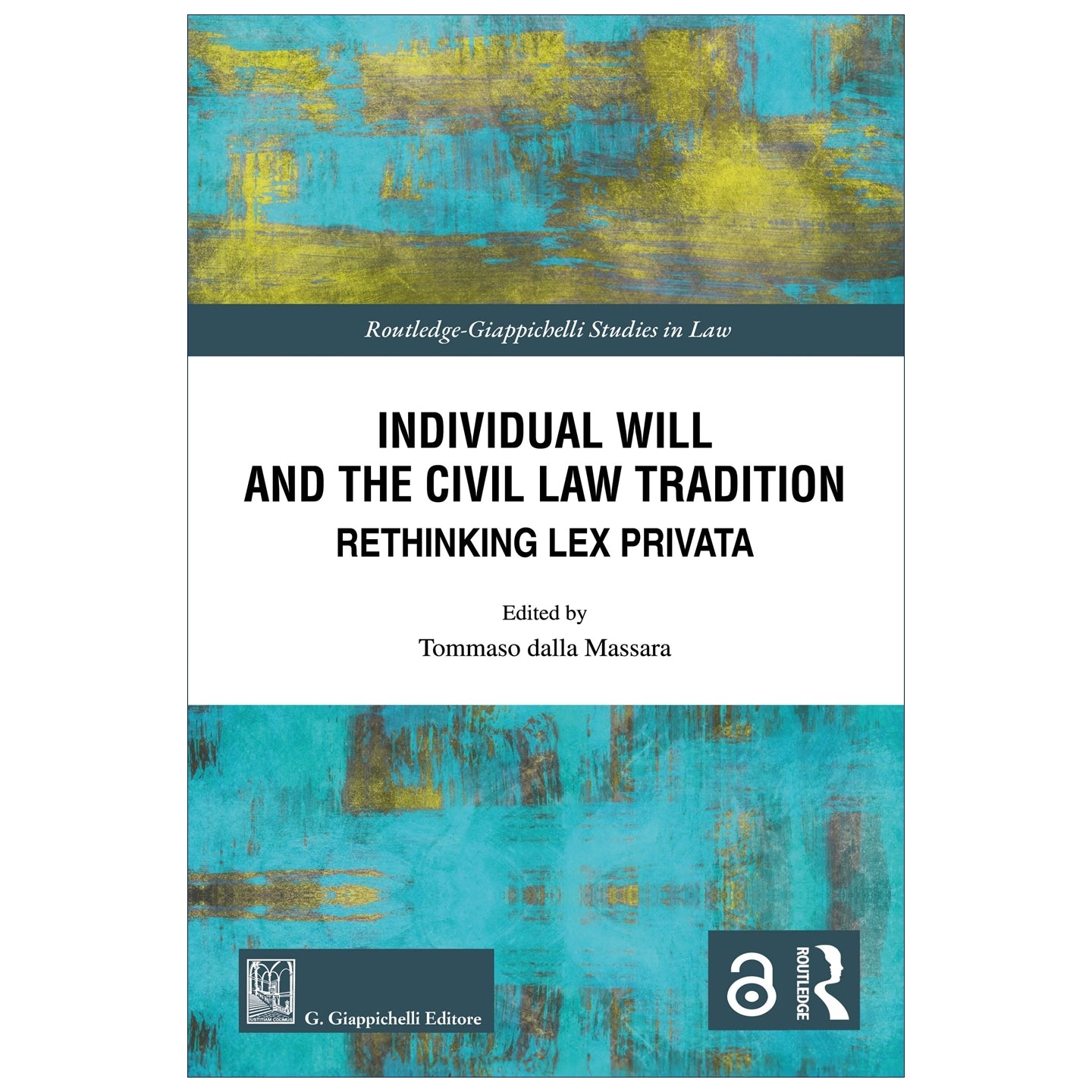 Individual Will and the Civil Law Tradition Rethinking Lex Privata - Dalla Massara Tommaso