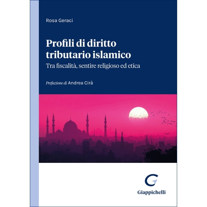 Profili di diritto tributario islamico: tra fiscalità, sentire religioso ed etica - Geraci Rosa