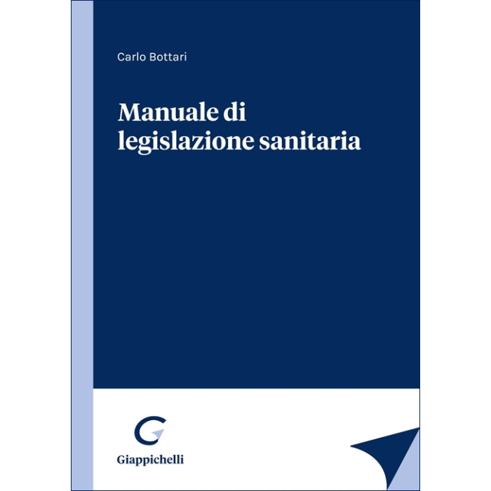 Manuale di legislazione sanitaria - Bottari Carlo