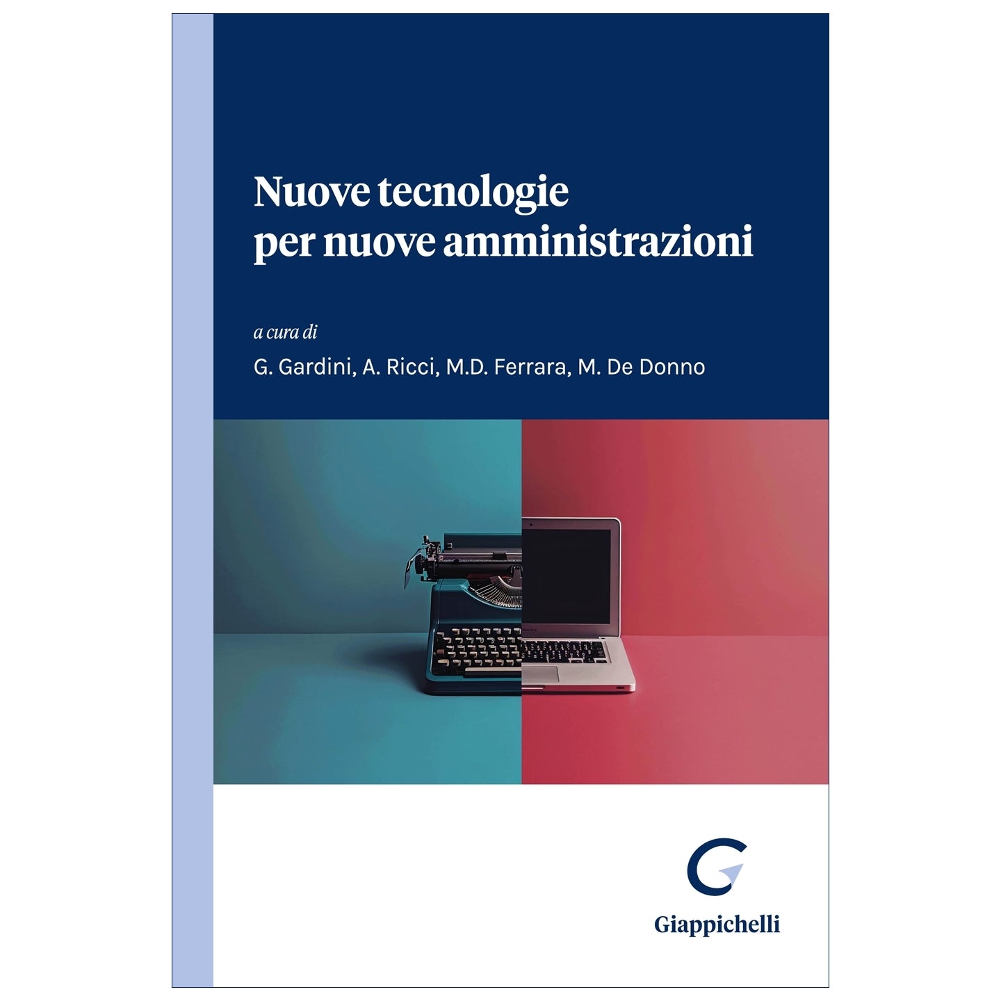 Nuove tecnologie per nuove amministrazioni - De Donno Marzia, Ferrara Maria Dolores, Gardini Gianluca, Ricci Annarita