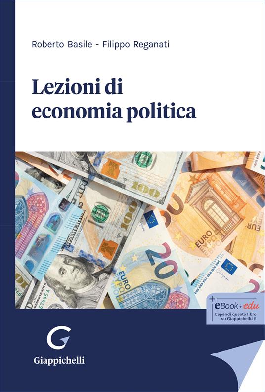 Lezioni di economia politica - Roberto Giovanni Basile, Filippo Reganati