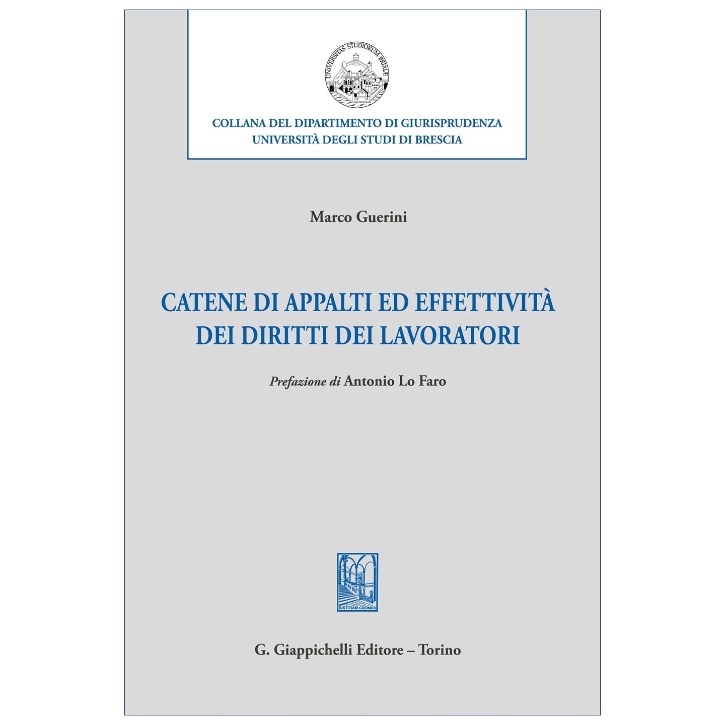 Catene di appalti ed effettività dei diritti dei lavoratori - Guerini Marco