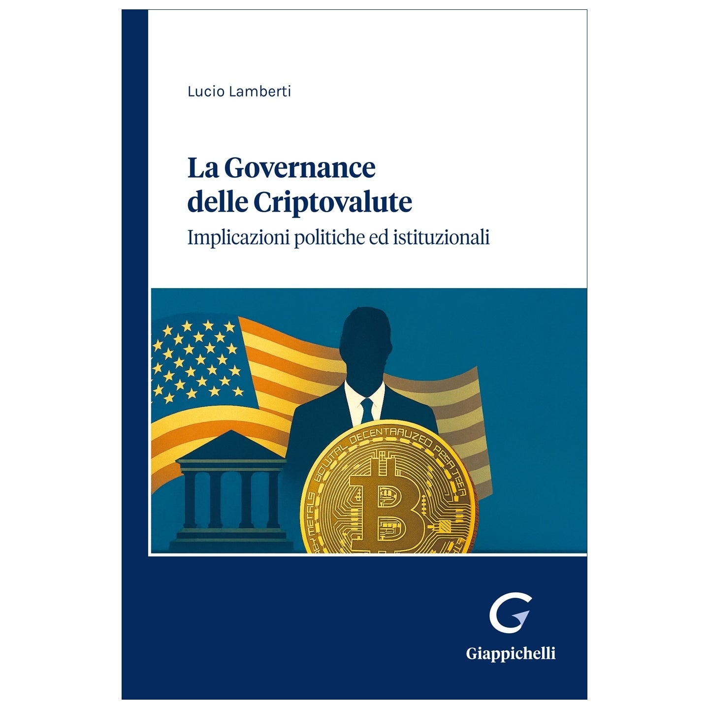 La governance delle criptovalute Implicazioni e politiche istutuzionali - Lamberti Lucio