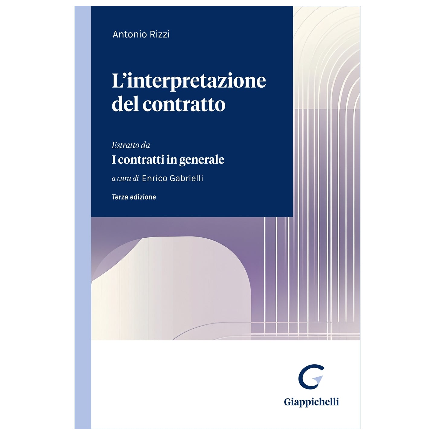 L’interpretazione del contratto Estratto da Trattato I contratti in generale (Gabrielli cur) - Rizzi Antonio
