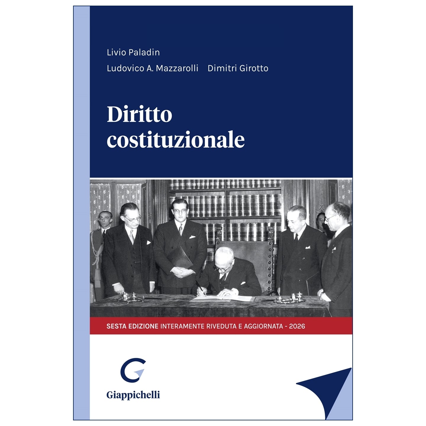 Diritto costituzionale Sesta edizione interamente riveduta e aggiornata 2026 - Girotto Dimitri, Mazzarolli Ludovico, Paladin Livio
