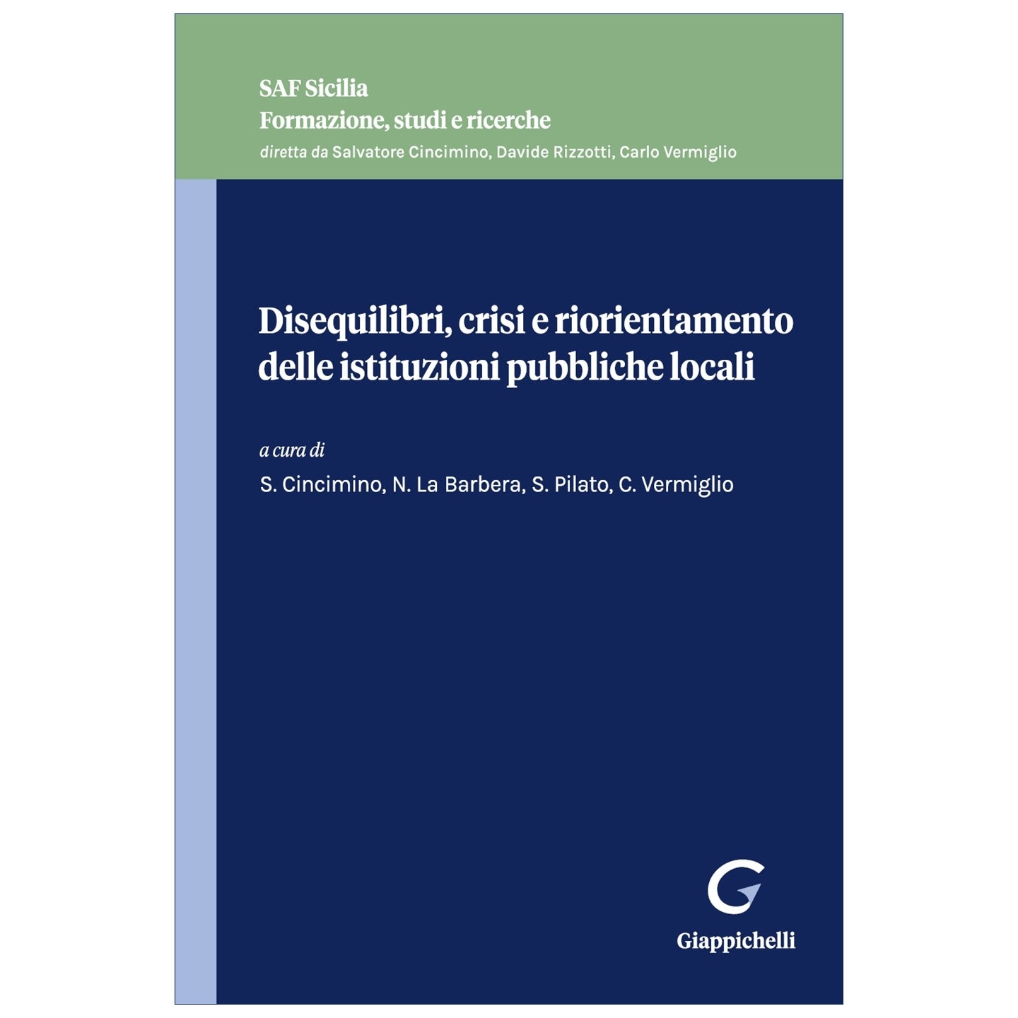 Disequilibri, crisi e riorientamento delle istituzioni pubbliche locali Curatori Cincimino Salvatore, La Barbera Nicolo', Pilato Salvatore, Vermiglio Carlo