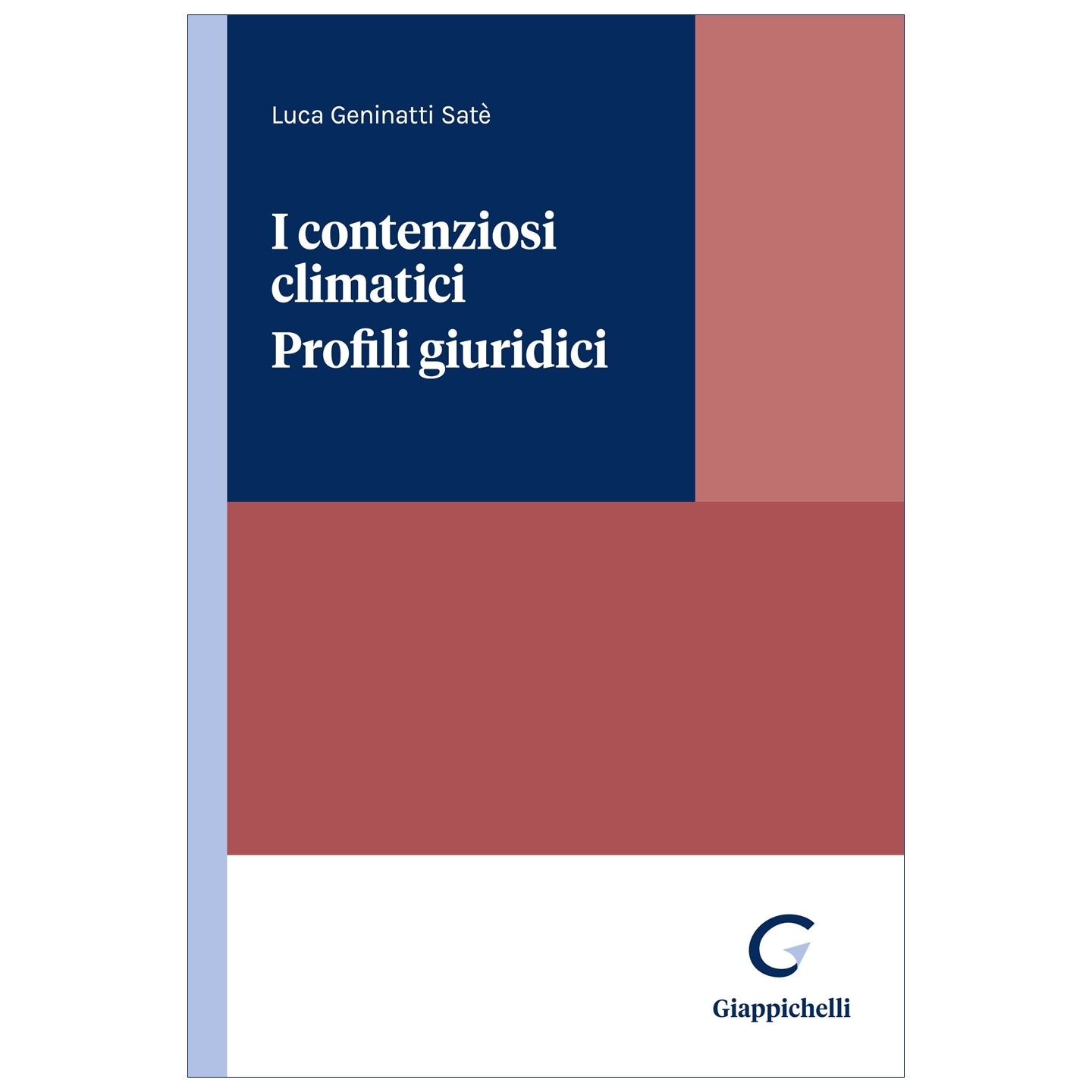 I contenziosi climatici. Profili giuridici - Geninatti Sate' Luca