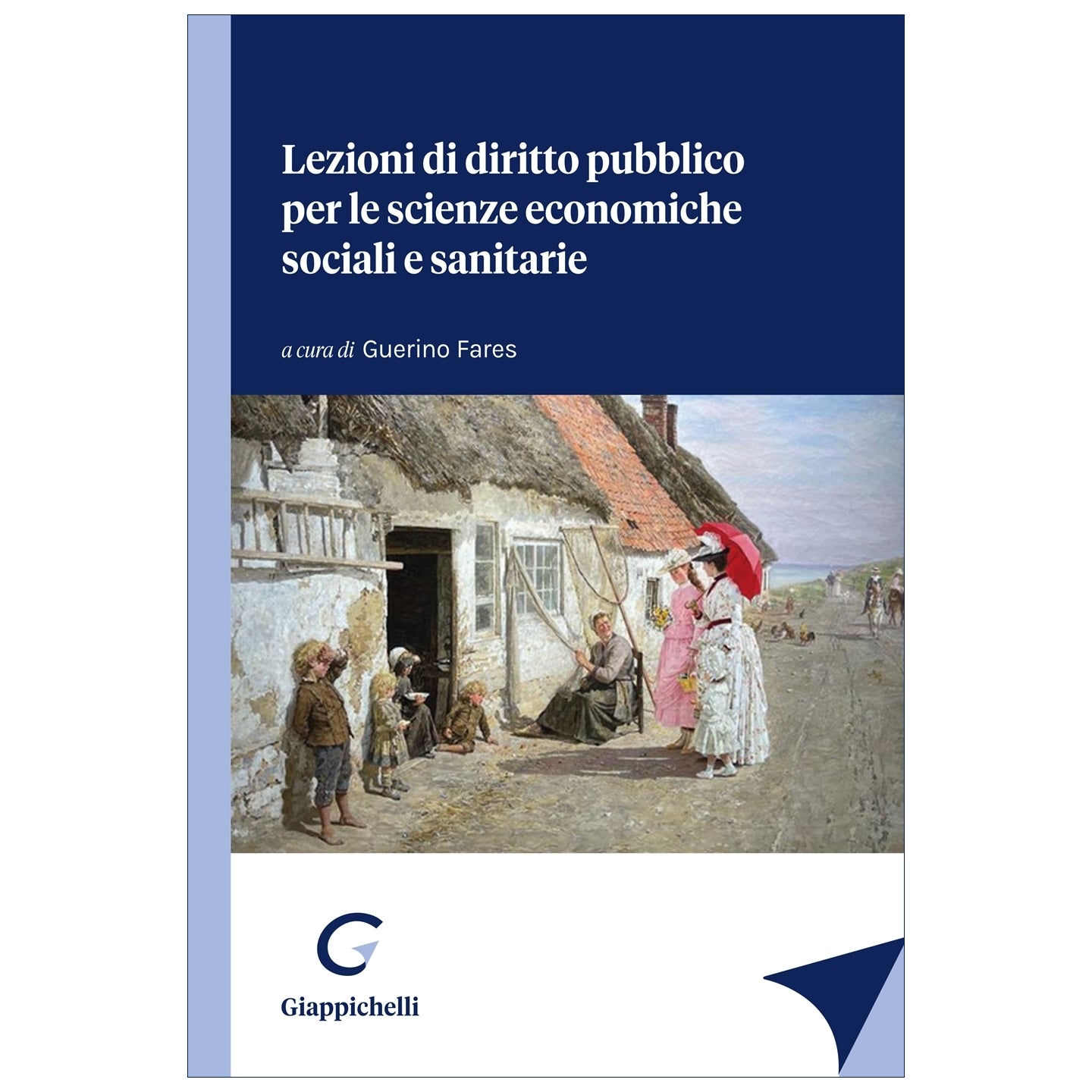 Lezioni di diritto pubblico per le scienze economiche, sociali e sanitarie Curatori Fares Guerino Massimo Oscar
