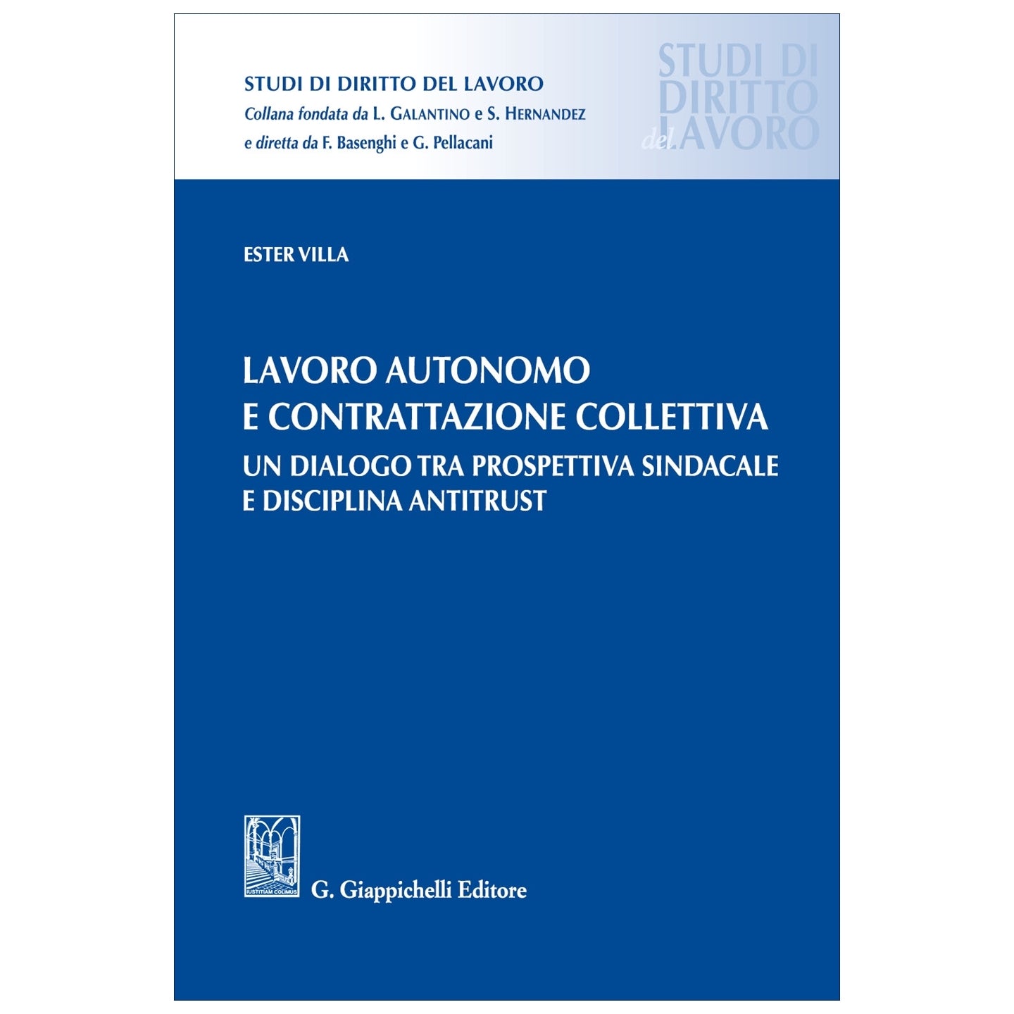 Lavoro autonomo e contrattazione collettiva Un dialogo tra prospettiva sindacale e disciplina antitrust - Villa Ester