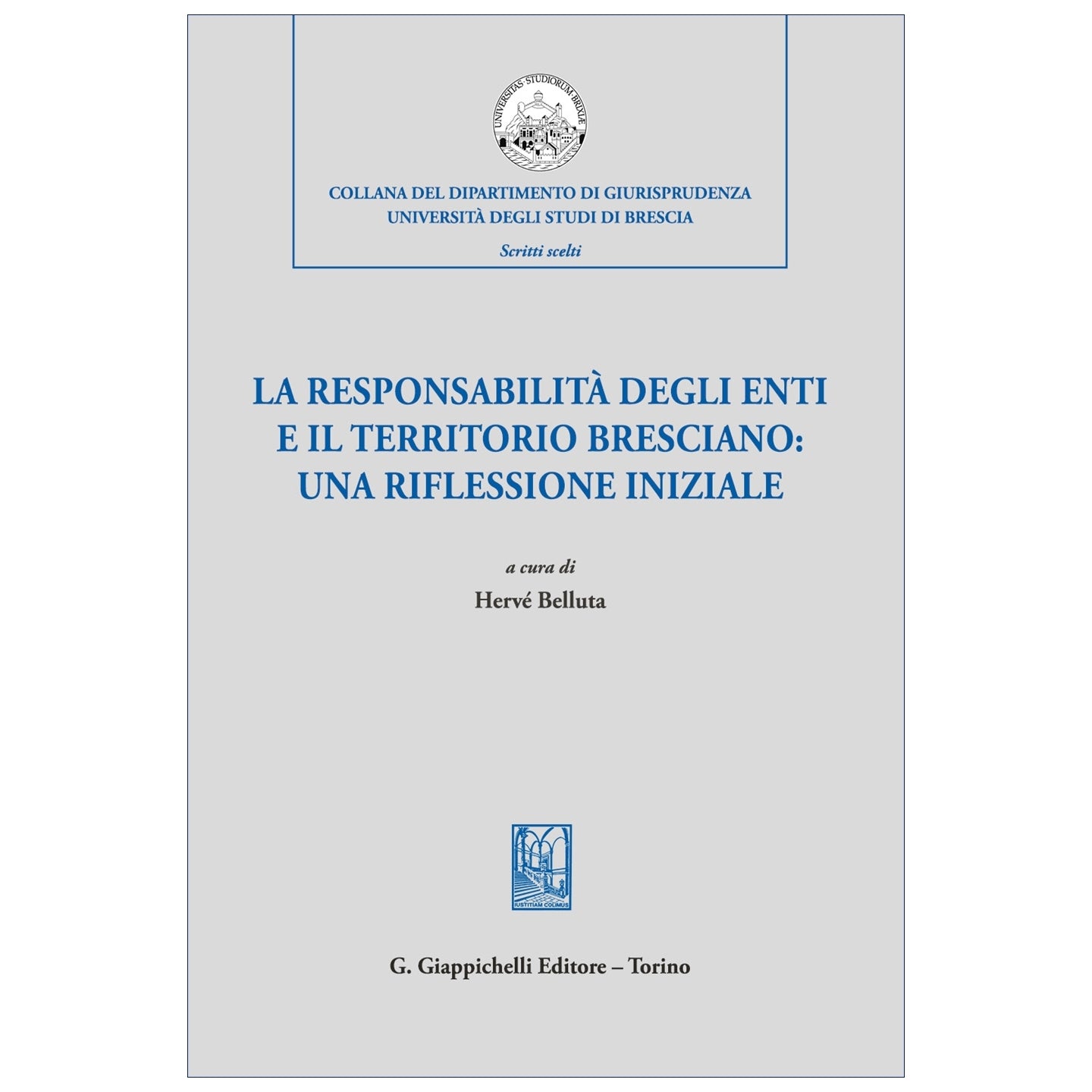 La responsabilità degli enti e il territorio bresciano: una riflessione iniziale Curatori Belluta Herve'