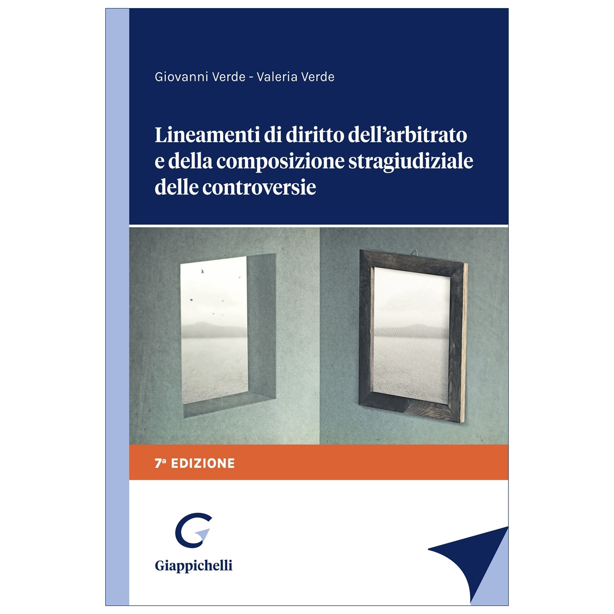 Lineamenti di diritto dell’arbitrato e della composizione stragiudiziale delle controversie Autori Verde Giovanni, Verde Valeria
