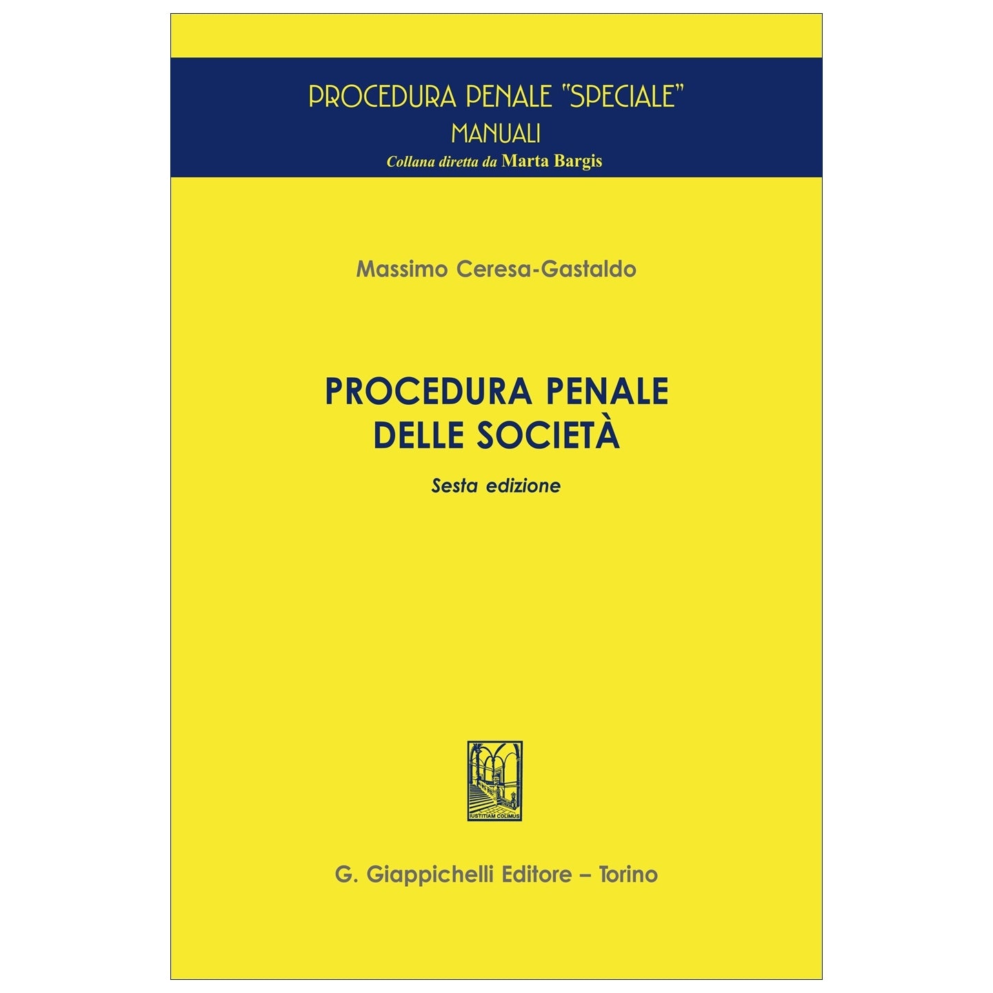 Procedura penale delle società - Ceresa Gastaldo Massimo