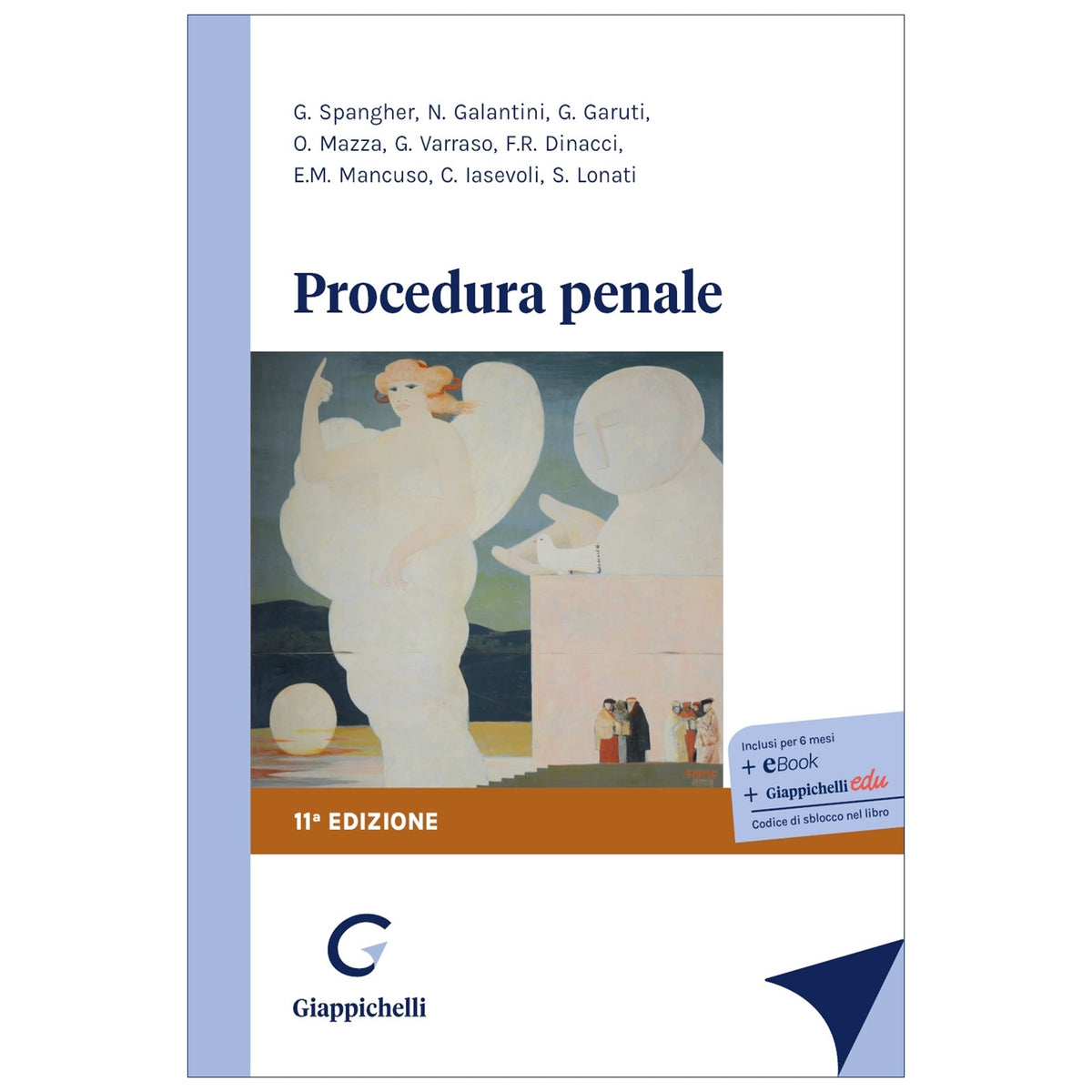 Procedura penale (11°ed.) 2026 - Dinacci Filippo, Galantini Maria Novella, Garuti Giulio, Iasevoli Clelia, Lonati Simone, Mancuso Enrico Maria, Mazza Oliviero, Spangher Giorgio, Varraso Gianluca