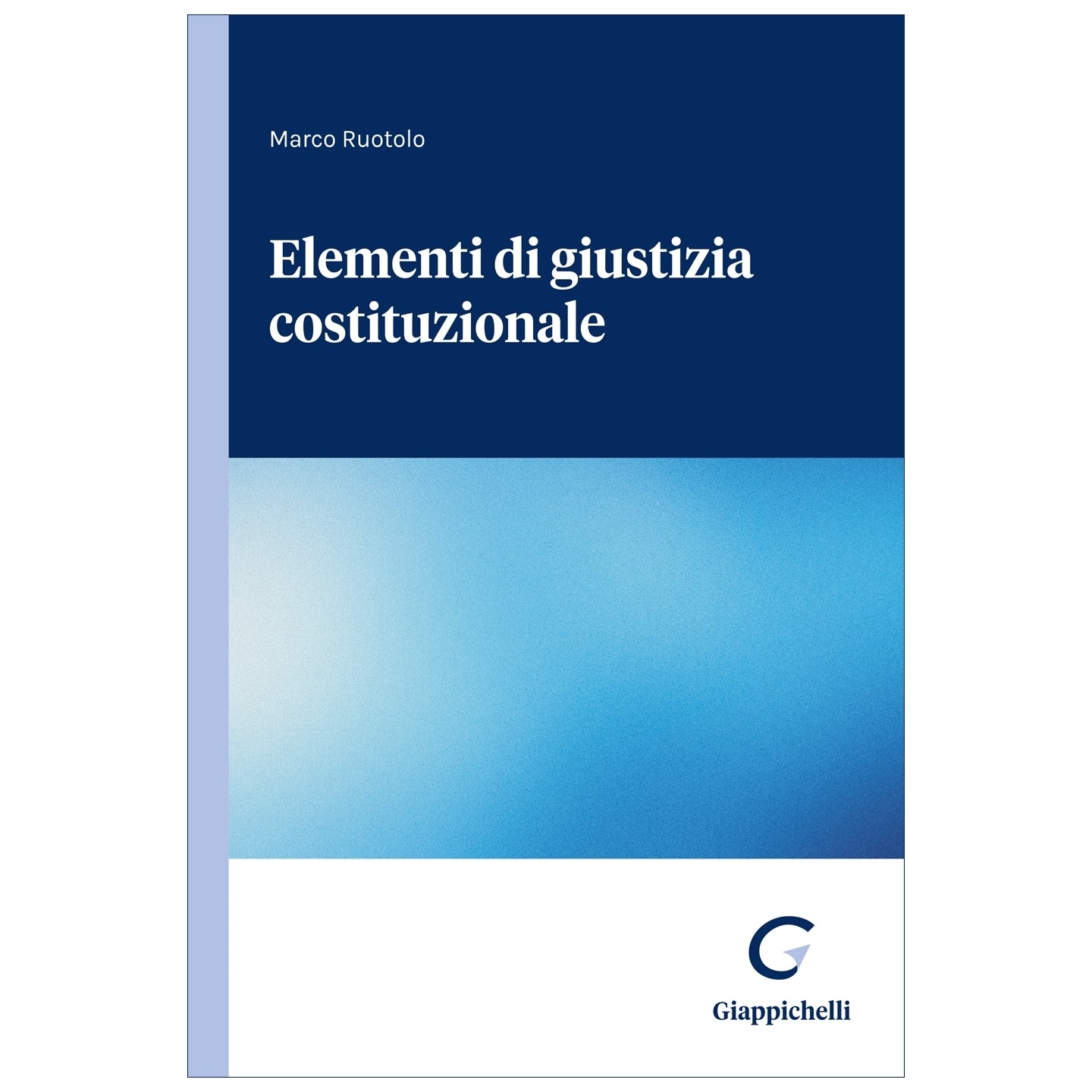 Elementi di giustizia costituzionale Autori Ruotolo Marco