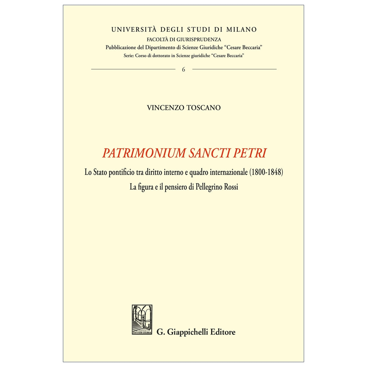 Patrimonium Sancti Petri Lo Stato pontificio tra diritto interno e quadro internazionale (1800-1848). La figura e il pensiero di Pellegrino Rossi - Toscano Vincenzo