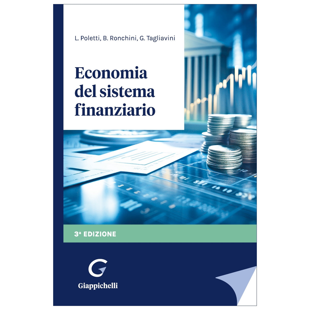Economia del sistema finanziario - Poletti Lucia, Ronchini Beatrice, Tagliavini Giulio