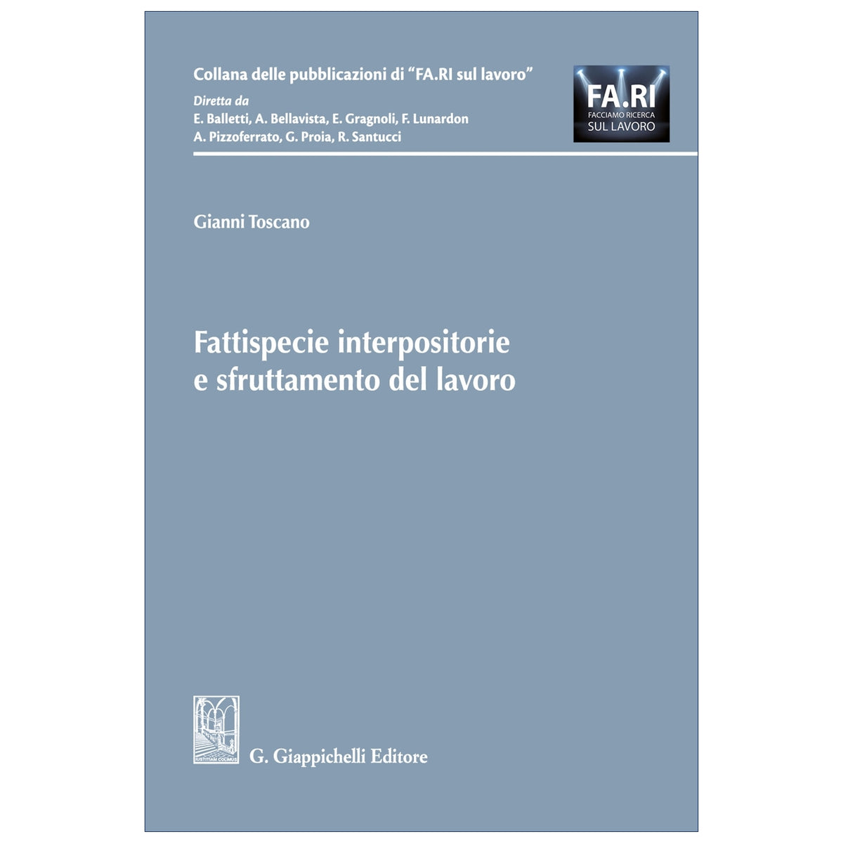 Fattispecie interpositorie e sfruttamento del lavoro - Toscano Gianni