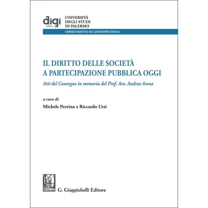l diritto delle società a partecipazione pubblica oggi Atti del Convegno in memoria del Prof. Avv. Andrea Arena