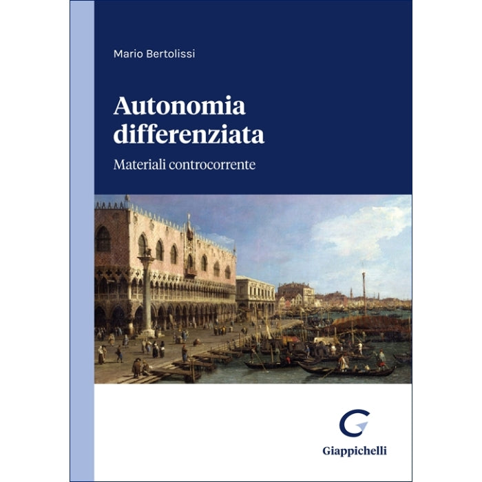 Autonomia differenziata Materiali controcorrente - Bertolissi Mario